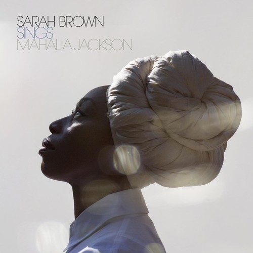 Sarah brown sings mahalia - brown,