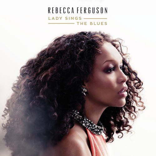 Rebecca ferguson lady sings - rebecca,